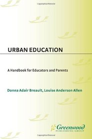Urban Education: A Handbook for Educators and Parents (Handbooks for Educators and Parents)