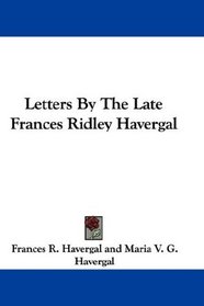 Letters By The Late Frances Ridley Havergal