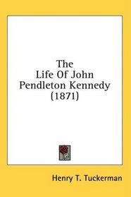 The Life Of John Pendleton Kennedy (1871)