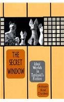 The Secret Window: Ideal Worlds in Tanizaki's Fiction (Harvard East Asian Monographs)