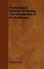 Psychological Methods Of Healing - An Introduction To Psychotherapy