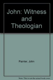 John: Witness and Theologian