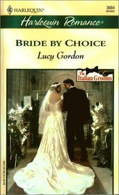 Bride by Choice (Italian Grooms, Bk 3) (Harlequin Romance, No 3684)