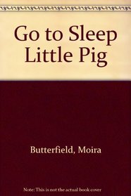 Go to Sleep Little Pig