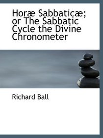 Hor Sabbatic; or The Sabbatic Cycle the Divine Chronometer