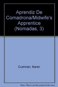 Aprendiz De Comadrona/Midwife's Apprentice (Nomadas, 3) (Spanish Edition)
