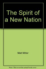 The Spirit of a New Nation (Voices from America's Past)