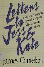 Letters to Jess and Kate: A Unique and Innovative Approach to Helping a Child Understand Divorce