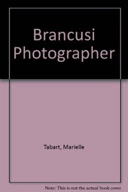 Brancusi Photographer