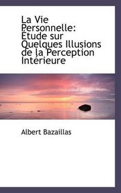 La Vie Personnelle: tude sur Quelques Illusions de la Perception Intrieure