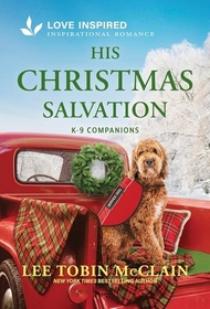 His Christmas Salvation (K-9 Companions, Bk 26) (Love Inspired, No 1604)