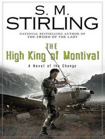 The High King of Montival: A Novel of the Change (Emberverse)