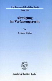 Abwagung im Verfassungsrecht (Schriften zum offentlichen Recht ; Bd. 299) (German Edition)
