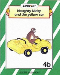 Link-up - Level 4: Naughty Nicky Runs Away / Naughty Nicky and the Yellow Car / Aunt Lee in Hospital: Build-up Books 4a-4c (Link-up)