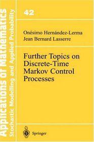 Further Topics on Discrete-Time Markov Control Processes (Applications of Mathematics/42)