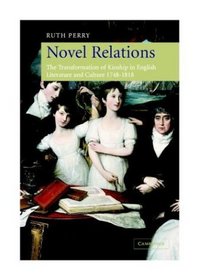 Novel Relations : The Transformation of Kinship in English Literature and Culture, 1748-1818