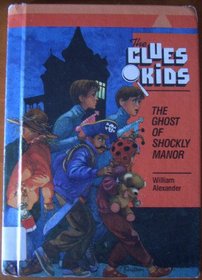 The Ghost of Shockly Manor (Clues Kids, Bk 2)