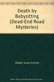 Death by Babysitting (Dead-End Road Mysteries)