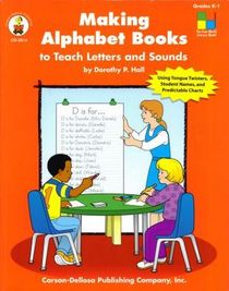 Making Alphabet Books to Teach Letters And Sounds: Grades K-1