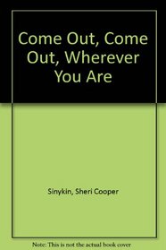 Come Out, Come Out, Wherever You Are