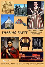 Sharing Pasts: Dutch Americans through Four Centuries