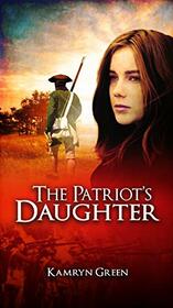 The Patriot's Daughter (The Patriot's Daughter Series Book 1)