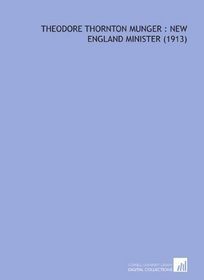 Theodore Thornton Munger : New England Minister    (1913)