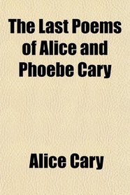 The Last Poems of Alice and Phoebe Cary