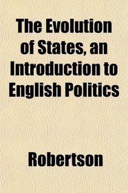 The Evolution of States, an Introduction to English Politics
