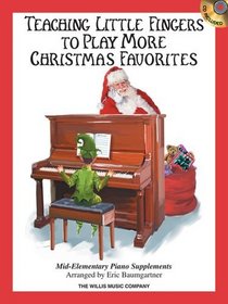 Teaching Little Fingers to Play More Christmas Favorites - Book/CD Pack: Mid-Elementary Piano Supplement (Willis)