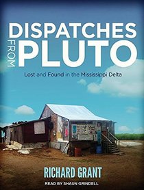 Dispatches from Pluto: Lost and Found in the Mississippi Delta