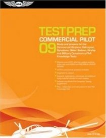 Commercial Pilot Test Prep 2009: Study and Prepare for the Commercial Airplane, Helicopter, Gyroplane, Glider, Balloon, Airship and Military Competency FAA Knowledge Tests (Test Prep series)