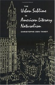 The Urban Sublime in American Literary Naturalism
