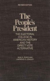 The People's President : The Electoral College in American History and the Direct Vote Alternative, Revised Edition