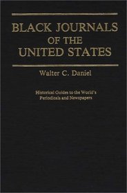 Black Journals of the United States (Historical Guides to the World's Periodicals and Newspapers)