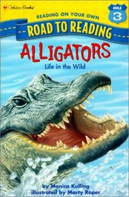 Alligators: Life in the Wild (Road to Reading Mile 3 (Reading on Your Own) (Hardcover))