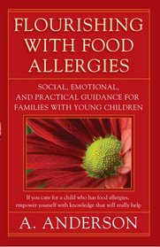 Flourishing with Food Allergies: Social, Emotional and Practical Guidance for Families with Young Children