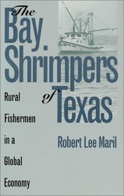 The Bay Shrimpers of Texas: Rural Fishermen in a Global Economy