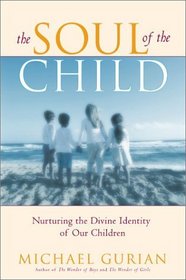 The Soul of the Child : Nurturing the Divine Identity of Our Children