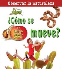 Como Se Mueve?/ How Does it Move? (Observar La Naturaleza / Looking at Nature) (Spanish Edition)