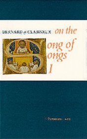 On the Song of Songs I (The Works of Bernard of Clairvaux, Vol 1)