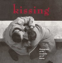 Kissing: Photographs of the Wonderful Act of Kissing