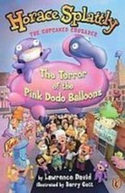The Terror of the Pink Dodo Balloons (Horace Splattly, the Cupcaked Crusader)