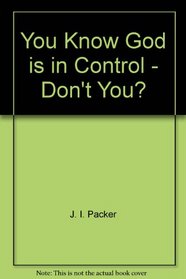 You Know God is in Control - Don't You?