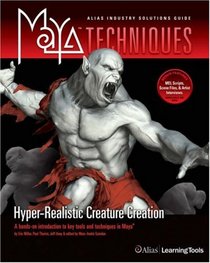 Maya Techniques: Hyper-Real Creature Creation (Maya Techniques)