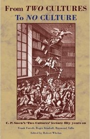 From Two Cultures to No Culture: C.p. Snow's 'two Cultures' Lecture Fifty Years on
