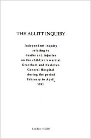 Allitt Inquiry: Independent Inquiry Relating to Deaths & Injuries on Children's