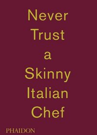 Massimo Bottura: Never Trust A Skinny Italian Chef