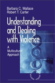 Understanding and Dealing With Violence: A Multicultural Approach (Winter Roundtable Series (Formerly: Roundtable Series on Psychology & Education))