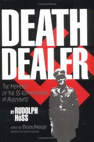 Death Dealer: The Memoirs of the Ss Kommandant at Auschwitz